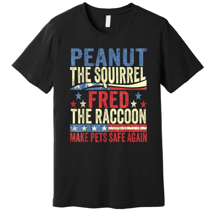 Us Flag Peanut The Squirrel & Fred The Raccoon Make Pets Safe Again Gift Premium T-Shirt