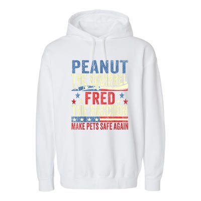 Us Flag Peanut The Squirrel & Fred The Raccoon Make Pets Safe Again Gift Garment-Dyed Fleece Hoodie