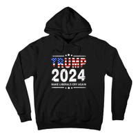 Usa Flag President Trump 2024 Make Liberals Cry Again Tall Hoodie