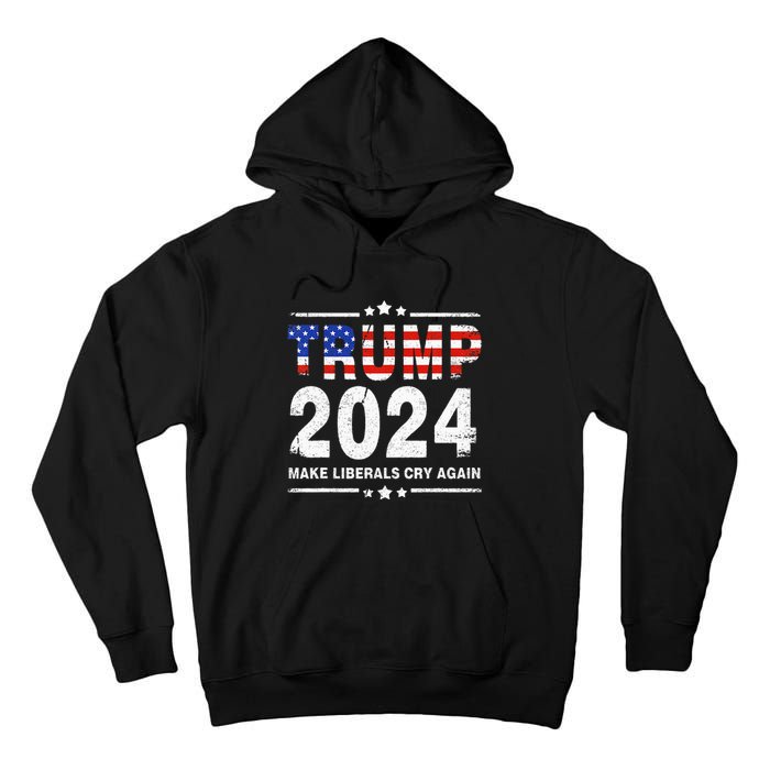 Usa Flag President Trump 2024 Make Liberals Cry Again Tall Hoodie