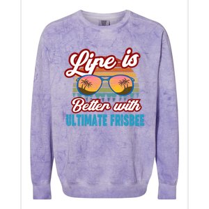 Ultimate Frisbee Player Life Is Better With Ultimate Frisbee Cool Gift Colorblast Crewneck Sweatshirt