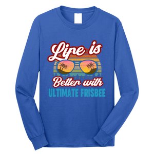 Ultimate Frisbee Player Life Is Better With Ultimate Frisbee Cool Gift Long Sleeve Shirt