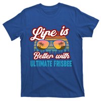 Ultimate Frisbee Player Life Is Better With Ultimate Frisbee Cool Gift T-Shirt