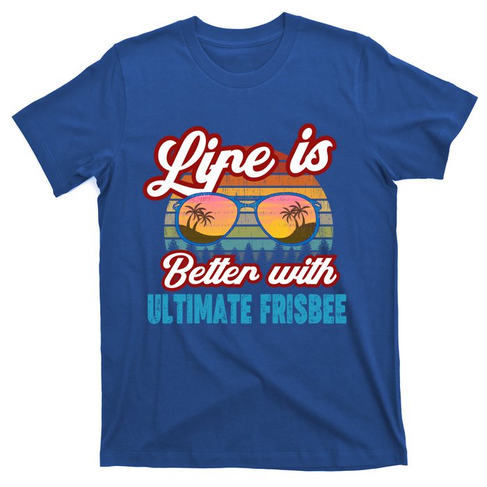 Ultimate Frisbee Player Life Is Better With Ultimate Frisbee Cool Gift T-Shirt