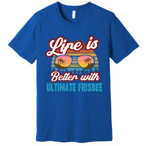 Ultimate Frisbee Player Life Is Better With Ultimate Frisbee Cool Gift Premium T-Shirt