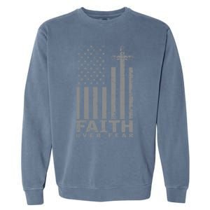 Usa Flag Patriotic American Gift Faith Over Fear Prayer Gift Garment-Dyed Sweatshirt