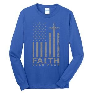 Usa Flag Patriotic American Gift Faith Over Fear Prayer Gift Tall Long Sleeve T-Shirt