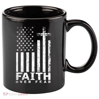 Usa Flag Patriotic American Gift Faith Over Fear Prayer 11oz C Handle Ceramic Mug