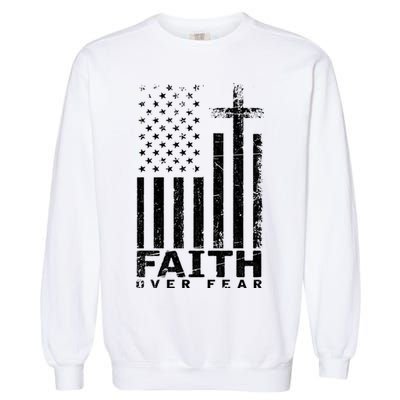 Usa Flag Patriotic American Gift Faith Over Fear Prayer Garment-Dyed Sweatshirt