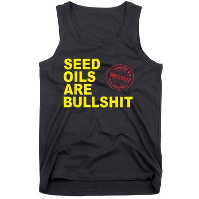 Unhealthy Foods Seed Oils Are Bullshit Oils  Tank Top