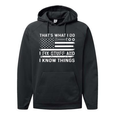 USA Flag Thats What I Do I Fix Stuff And I Know Things Performance Fleece Hoodie