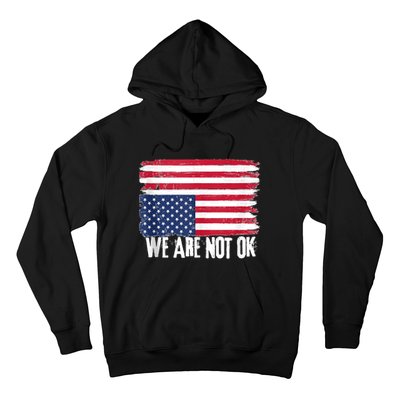 USA Flag Upside Down We Are Not Ok American Flag Distress Hoodie