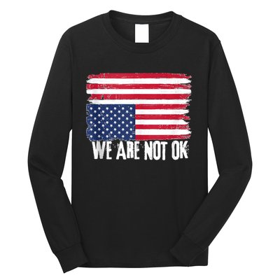 USA Flag Upside Down We Are Not Ok American Flag Distress Long Sleeve Shirt