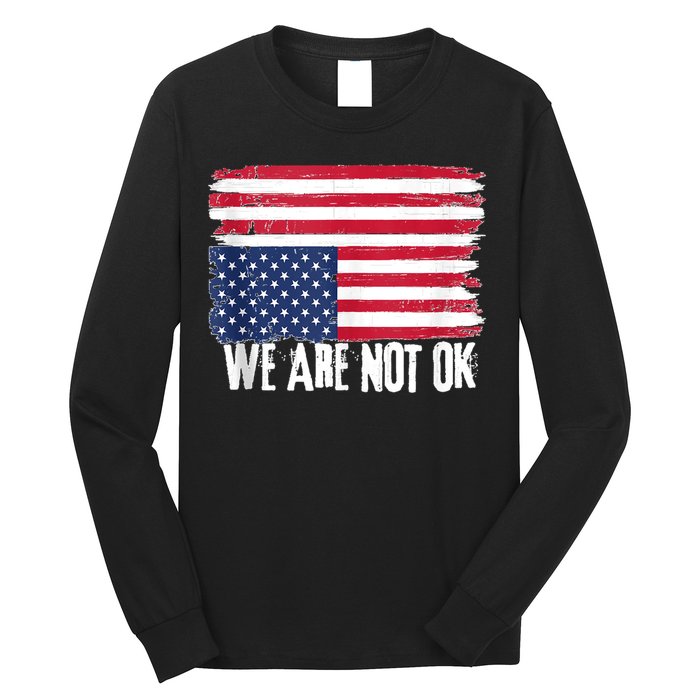 USA Flag Upside Down We Are Not Ok American Flag Distress Long Sleeve Shirt