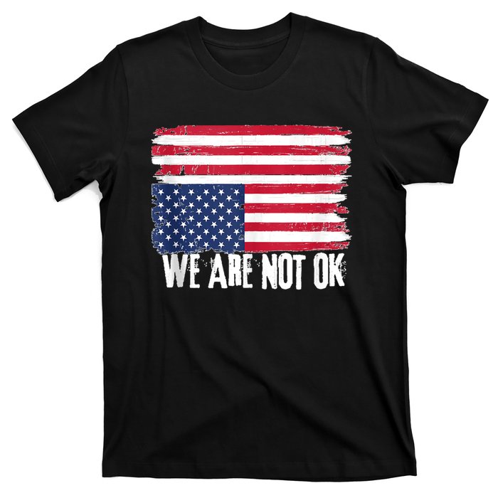 USA Flag Upside Down We Are Not Ok American Flag Distress T-Shirt