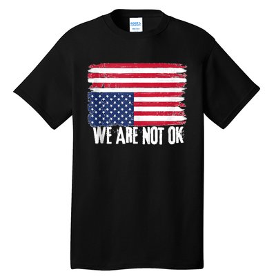 USA Flag Upside Down We Are Not Ok American Flag Distress Tall T-Shirt