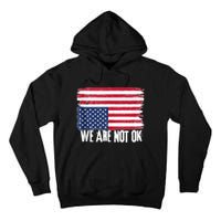 USA Flag Upside Down We Are Not Ok American Flag Distress Tall Hoodie