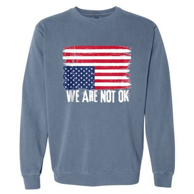 USA Flag Upside Down We Are Not Ok American Flag Distress Garment-Dyed Sweatshirt