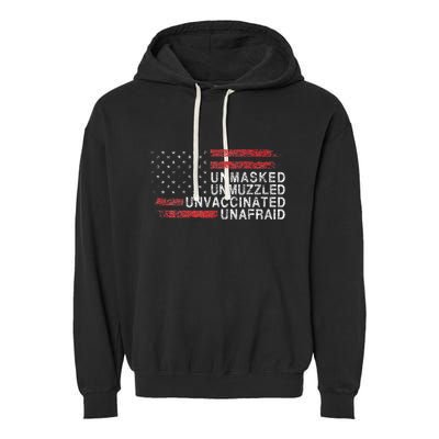 Us Flag Unmasked Unmuzzled Unvaccinated Unafraid Garment-Dyed Fleece Hoodie