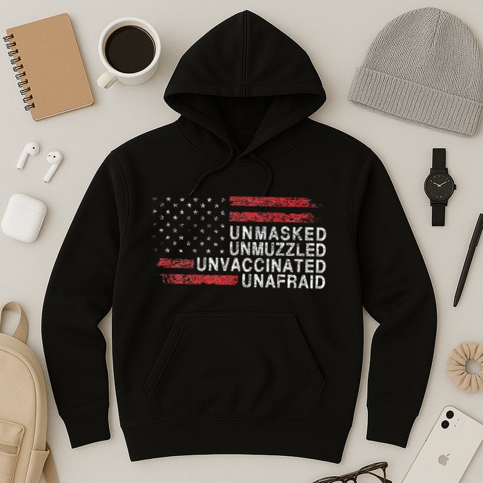 Us Flag Unmasked Unmuzzled Unvaccinated Unafraid Hoodie