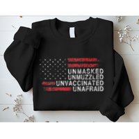 Us Flag Unmasked Unmuzzled Unvaccinated Unafraid Sweatshirt
