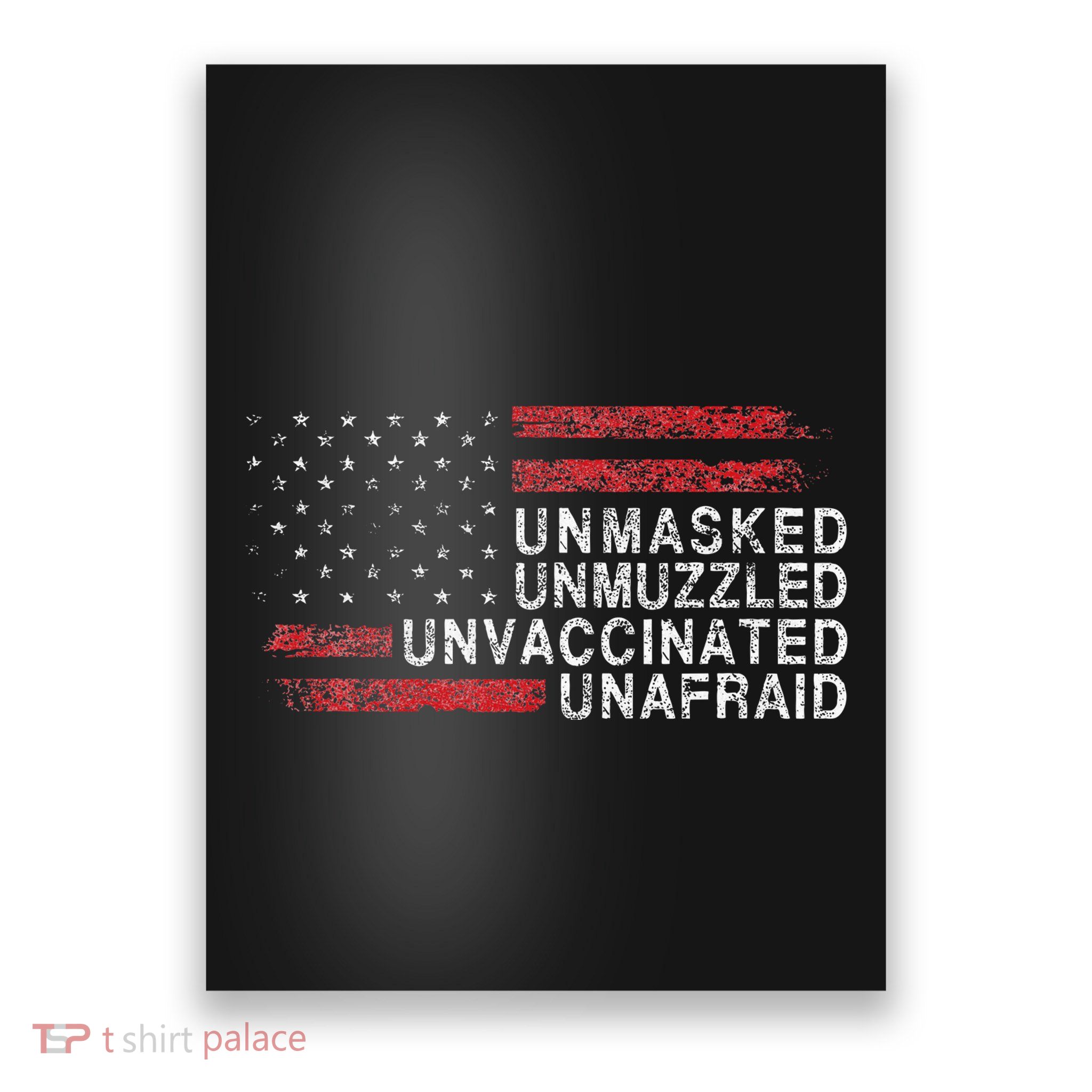Us Flag Unmasked Unmuzzled Unvaccinated Unafraid Poster