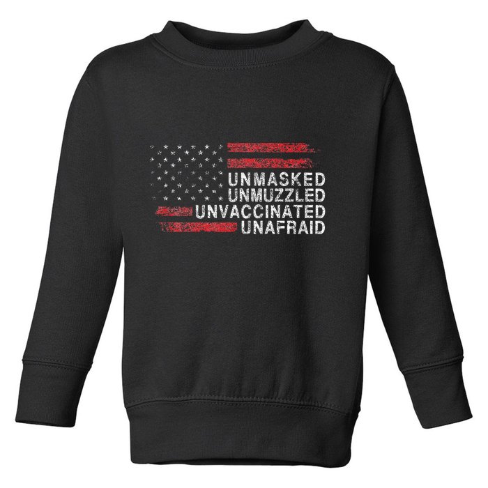 Us Flag Unmasked Unmuzzled Unvaccinated Unafraid Toddler Sweatshirt