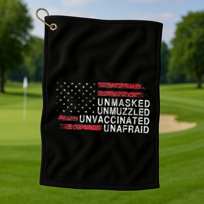 Us Flag Unmasked Unmuzzled Unvaccinated Unafraid Golf Towel