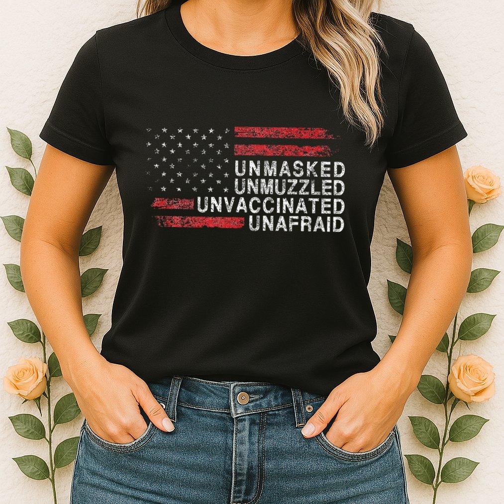 Us Flag Unmasked Unmuzzled Unvaccinated Unafraid Womens T-Shirt