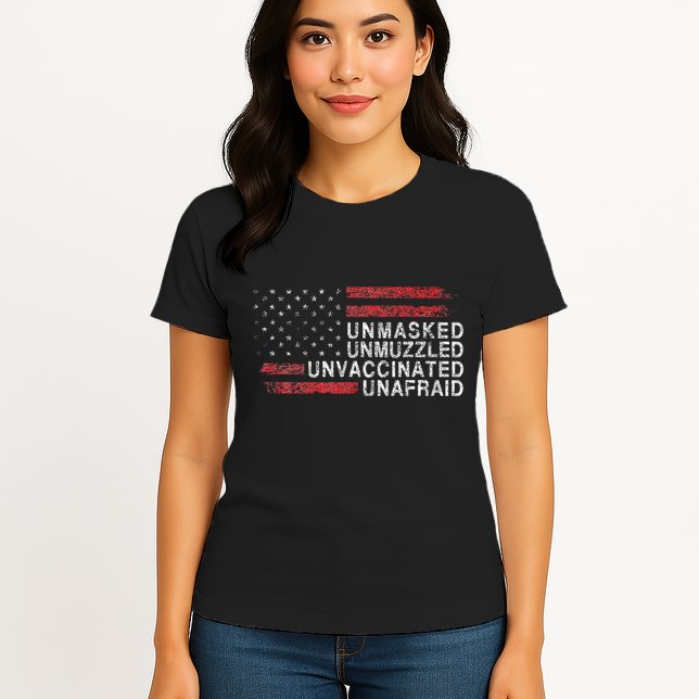 Us Flag Unmasked Unmuzzled Unvaccinated Unafraid Womens T-Shirt