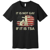 USA Flag Vintage It Is Not Gay If It Is TSA Security Premium T-Shirt