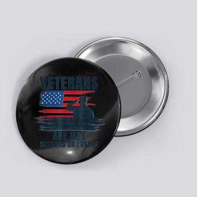 Us Flag Veterans Are Not Suckers Or Losers Gift Button