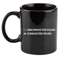 Unconvicted Felon Vs Convicted Felon Funny Ballot Paper 11oz C Handle Ceramic Mug