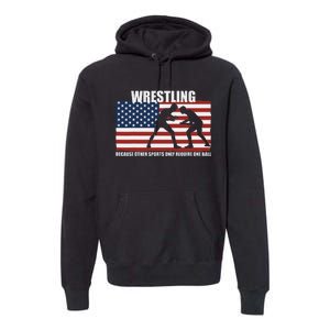 Us Flag Wrestling Because Other Sports Only Require One Ball Premium Hoodie