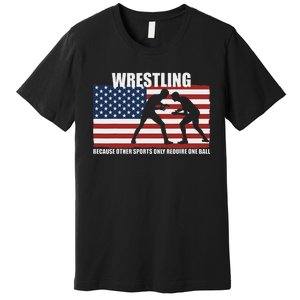 Us Flag Wrestling Because Other Sports Only Require One Ball Premium T-Shirt