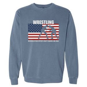 Us Flag Wrestling Because Other Sports Only Require One Ball Garment-Dyed Sweatshirt