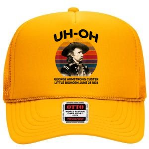 Uhoh George Armstrong Custer Little Bighorn June 25 1876 High Crown Mesh Back Trucker Hat