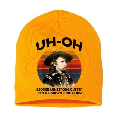 Uhoh George Armstrong Custer Little Bighorn June 25 1876 Short Acrylic Beanie