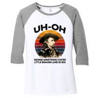 Uhoh George Armstrong Custer Little Bighorn June 25 1876 Women's Tri-Blend 3/4-Sleeve Raglan Shirt