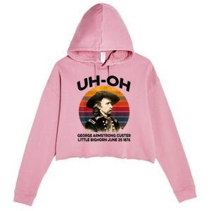 Uhoh George Armstrong Custer Little Bighorn June 25 1876 Crop Fleece Hoodie