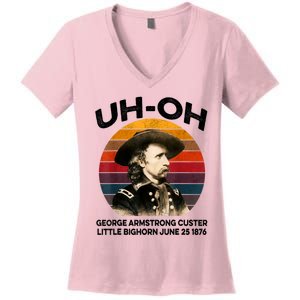 Uhoh George Armstrong Custer Little Bighorn June 25 1876 Women's V-Neck T-Shirt