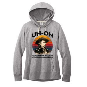 Uhoh George Armstrong Custer Little Bighorn June 25 1876 Women's Fleece Hoodie