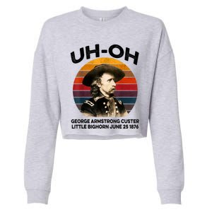 Uhoh George Armstrong Custer Little Bighorn June 25 1876 Cropped Pullover Crew