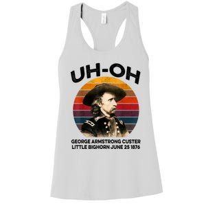 Uhoh George Armstrong Custer Little Bighorn June 25 1876 Women's Racerback Tank