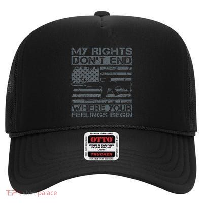 Usa Gun Flag My Rights DonT End Where Your Feelings Begin High Crown Mesh Back Trucker Hat