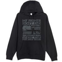 Usa Gun Flag My Rights DonT End Where Your Feelings Begin Premium Pullover Hoodie