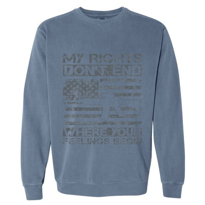 Usa Gun Flag My Rights DonT End Where Your Feelings Begin Garment-Dyed Sweatshirt