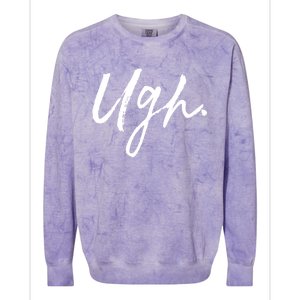 Ugh Great Gift Single Awareness Day Great Gift Colorblast Crewneck Sweatshirt