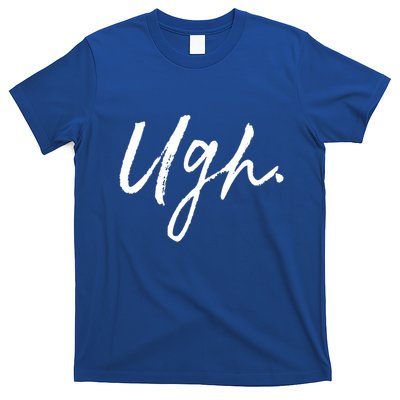 Ugh Great Gift Single Awareness Day Great Gift T-Shirt