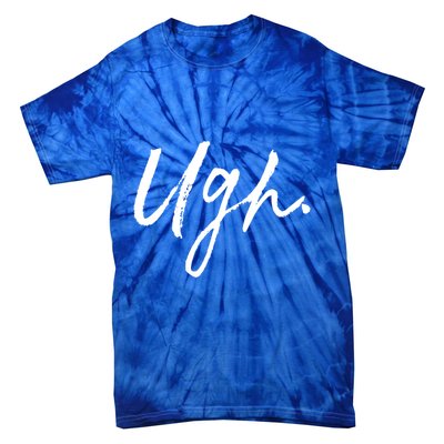 Ugh Great Gift Single Awareness Day Great Gift Tie-Dye T-Shirt